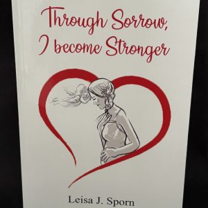 Through Sorrow I Become Stronger